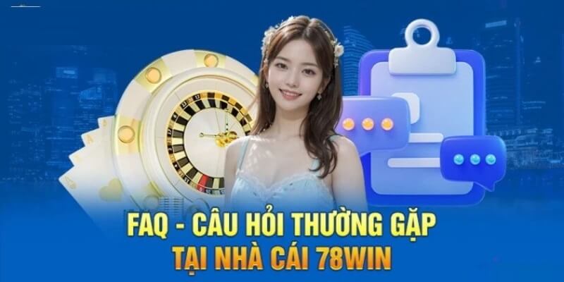 FAQs của 78WIN