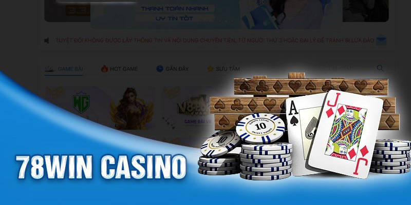 Tổng hợp những tựa game đình đám nên thử tại casino 78WIN