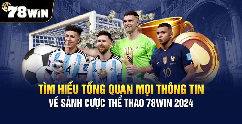 Tổng quan về chuyên mục giải trí hàng đầu tại nhà cái 78WIN