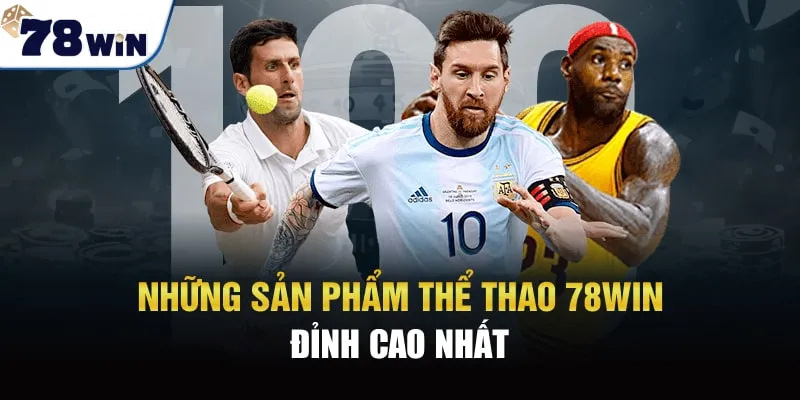 Gợi ý một số sảnh chơi đặc sắc có trong chuyên mục thể thao tại nhà cái 78WIN