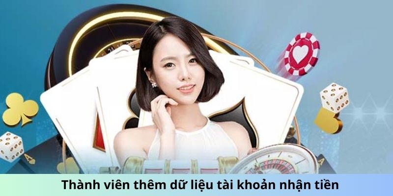 Thành viên thêm dữ liệu tài khoản nhận tiền